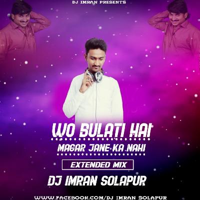 Wo Bulati Hai Magar Jane Ka Nahi (Extended Mix) DJ Imran Solapur